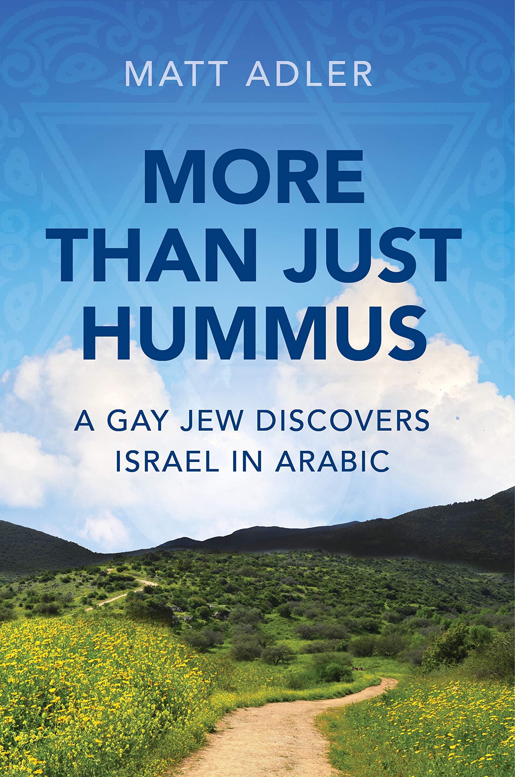 More Than Just Hummus A Gay Jew Discovers Israel in Arabic by Matt