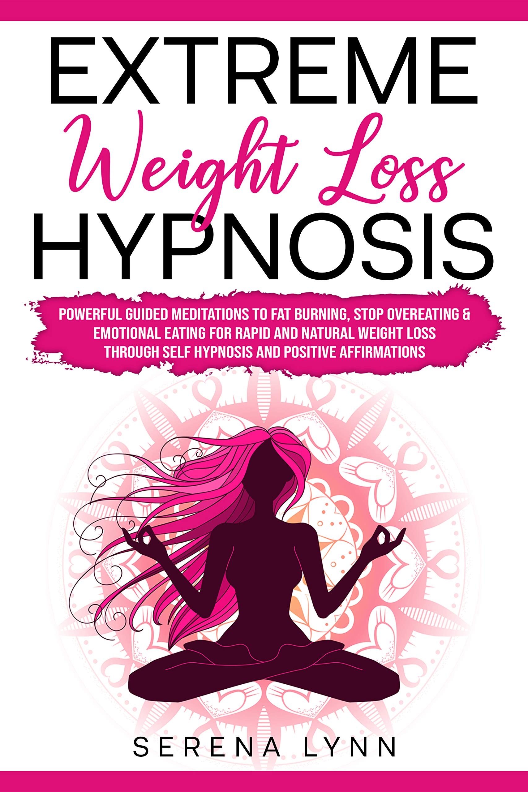 Extreme Weight Loss Hypnosis Powerful Guided Meditations to Fat