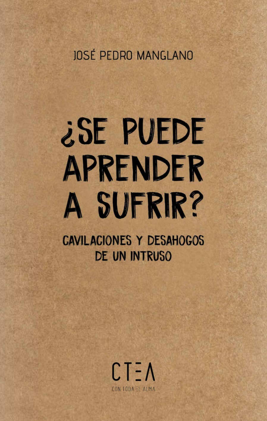 ¿Se puede aprender a sufrir?: Cavilaciones y desahogos de un intruso (Kraft)