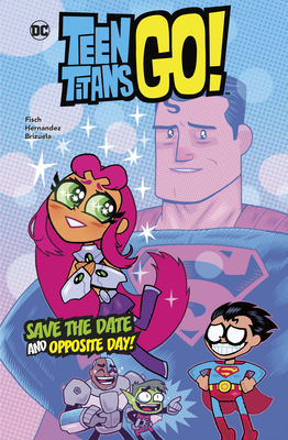 Sholy Fish Save the Date and Opposite Day! (DC Teen Titans Go!) by Sholly Fisch ...