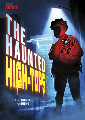 The Haunted High-Tops (Scary Graphics) by Rosie Knight | Goodreads