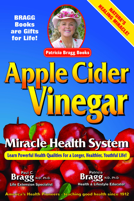 Apple Cider Vinegar: Miracle Health System by Patricia Bragg | Goodreads