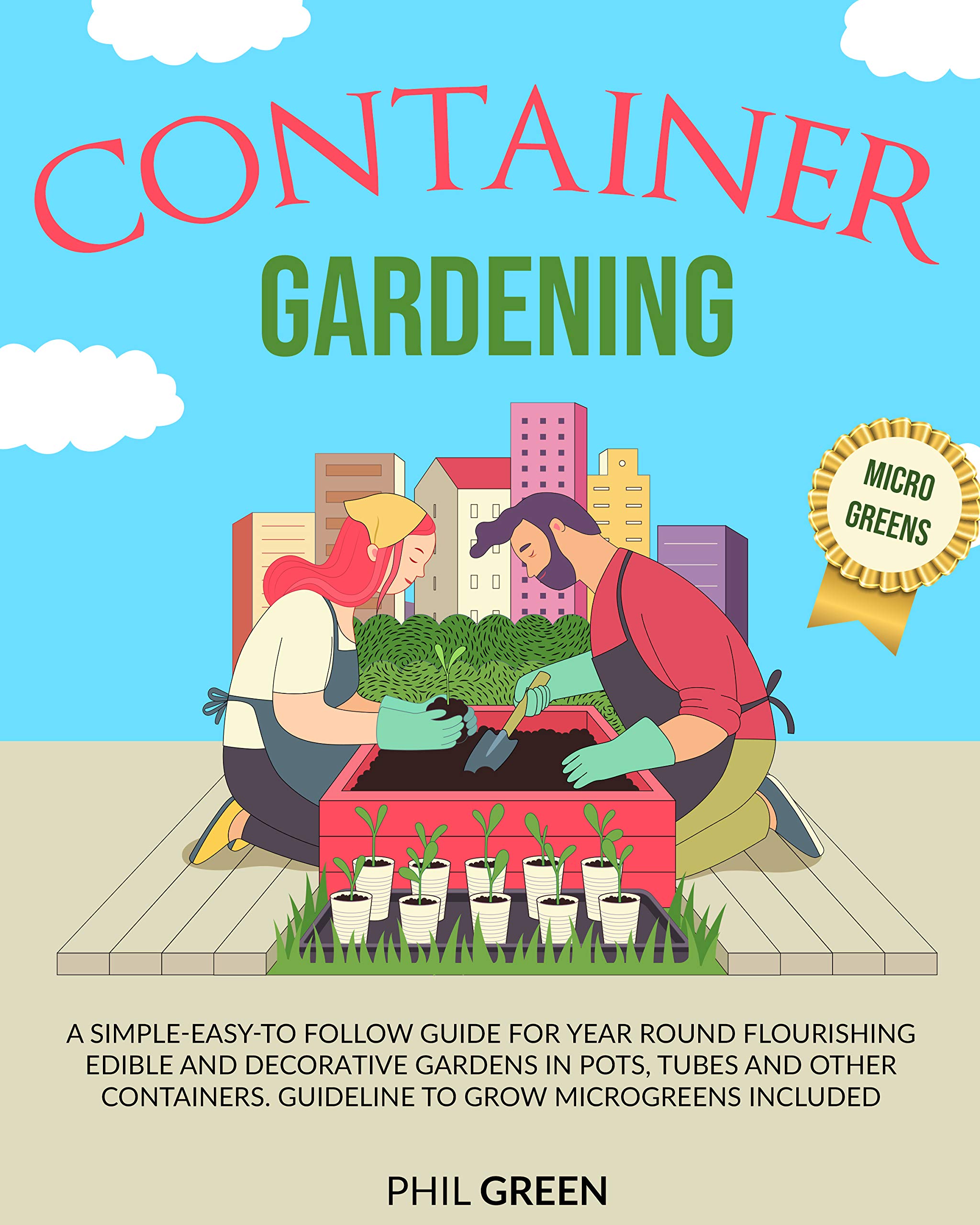 CONTAINER GARDENING A simpleeasyto follow guide for year round