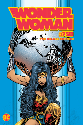 Wonder Woman (2016-2023) #750: The Deluxe Edition