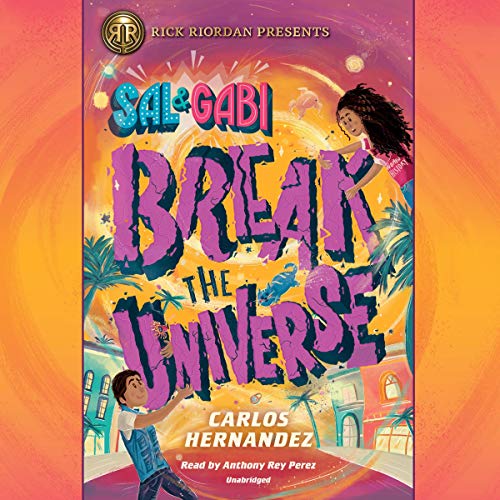 Sal and Gabi Break the Universe (Sal and Gabi, #1)
