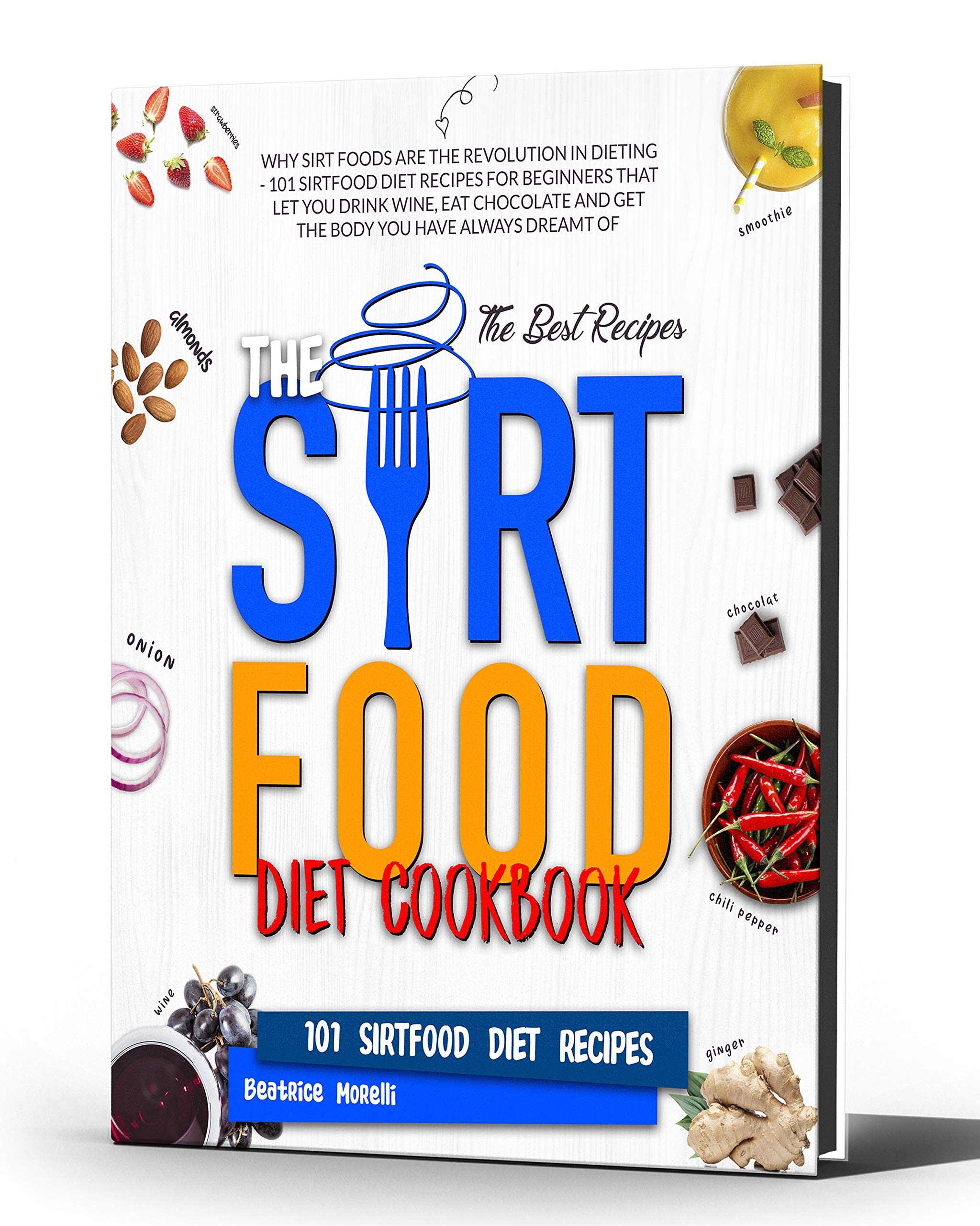 The Sirtfood Diet Cookbook: Why Sirt Recipes Are the Revolution in ...