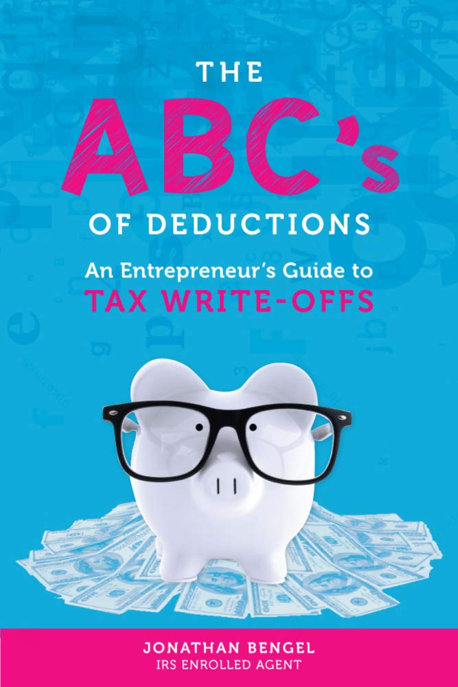 The ABC's of Deductions An Entrepreneur's Guide to Tax WriteOffs by
