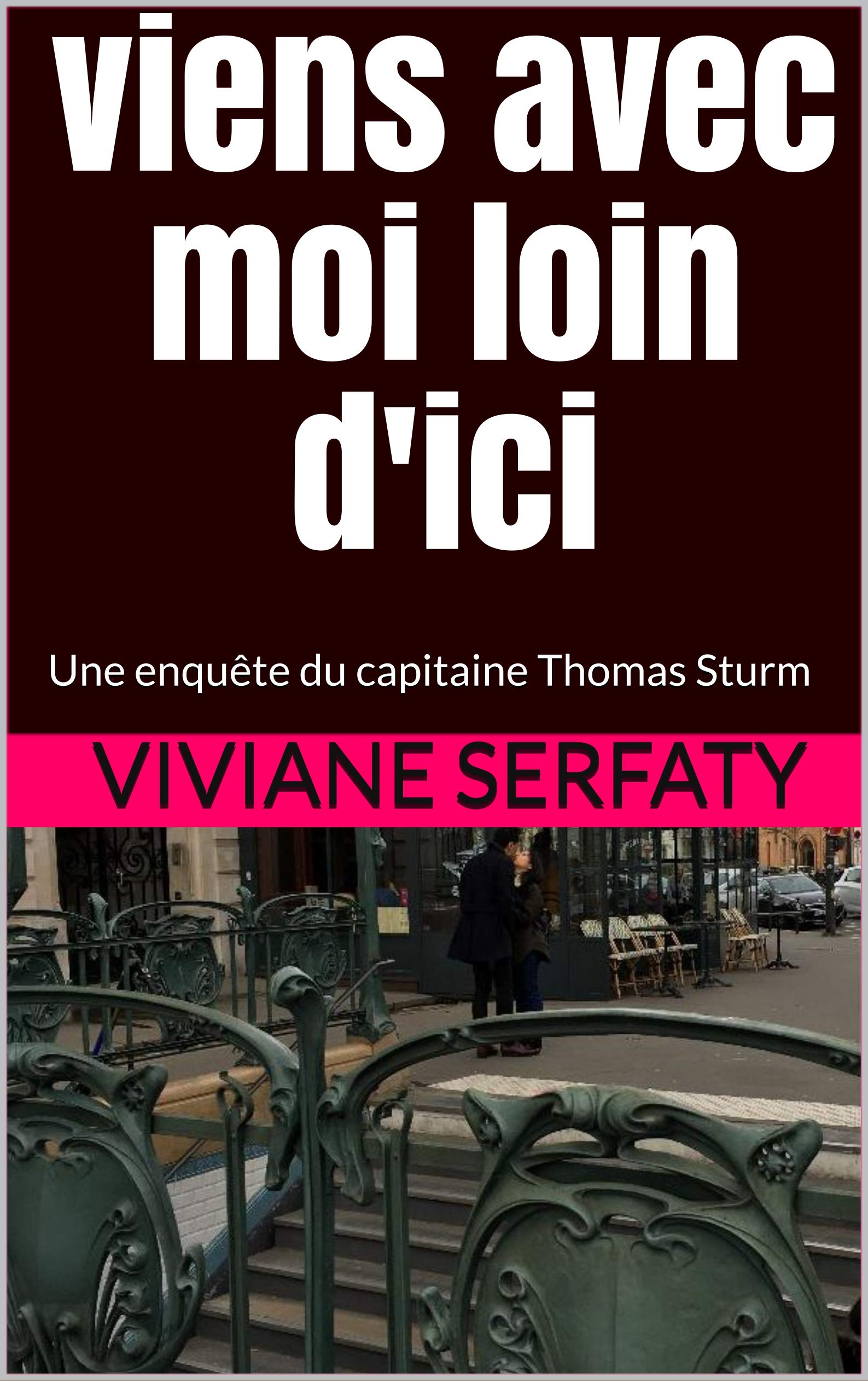 Viens avec moi loin d'ici - Roman policier: Une enquête du capitaine Thomas Sturm- tome 1 (Les enquêtes du capitaine Thomas Sturm)