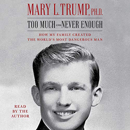 Too Much and Never Enough: How My Family Created the World's Most Dangerous Man