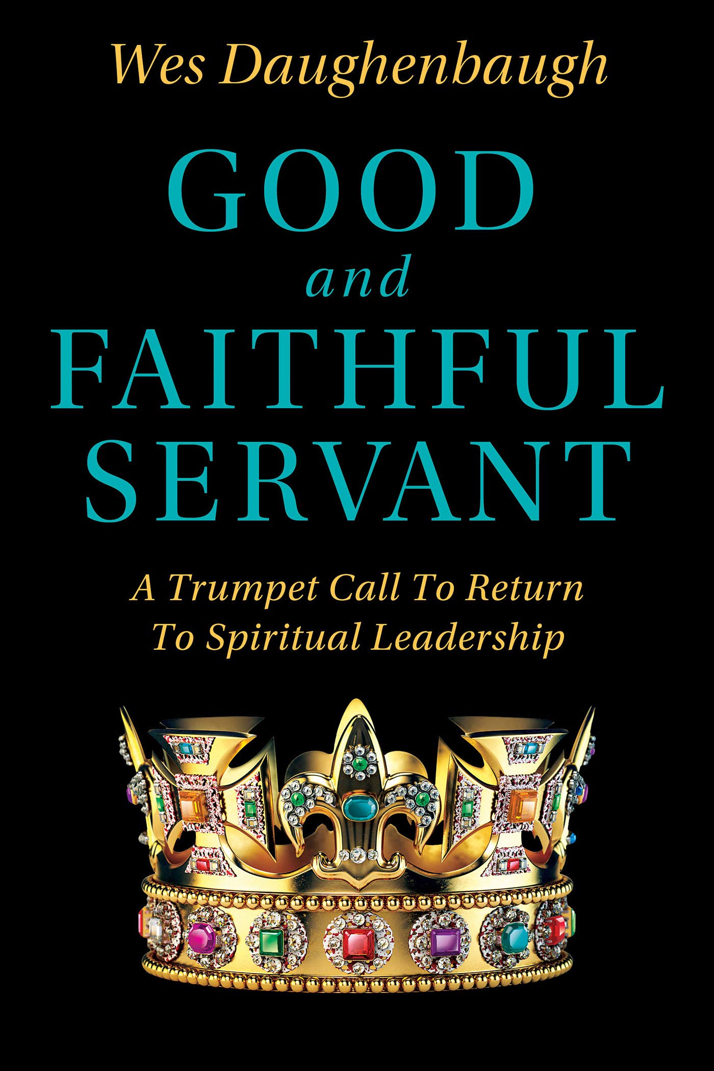 Good and Faithful Servant A Trumpet Call to Return to Spiritual