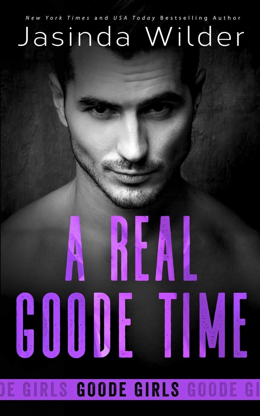 A Real Goode Time (The Badd Brothers) by Jasinda Wilder Goodreads