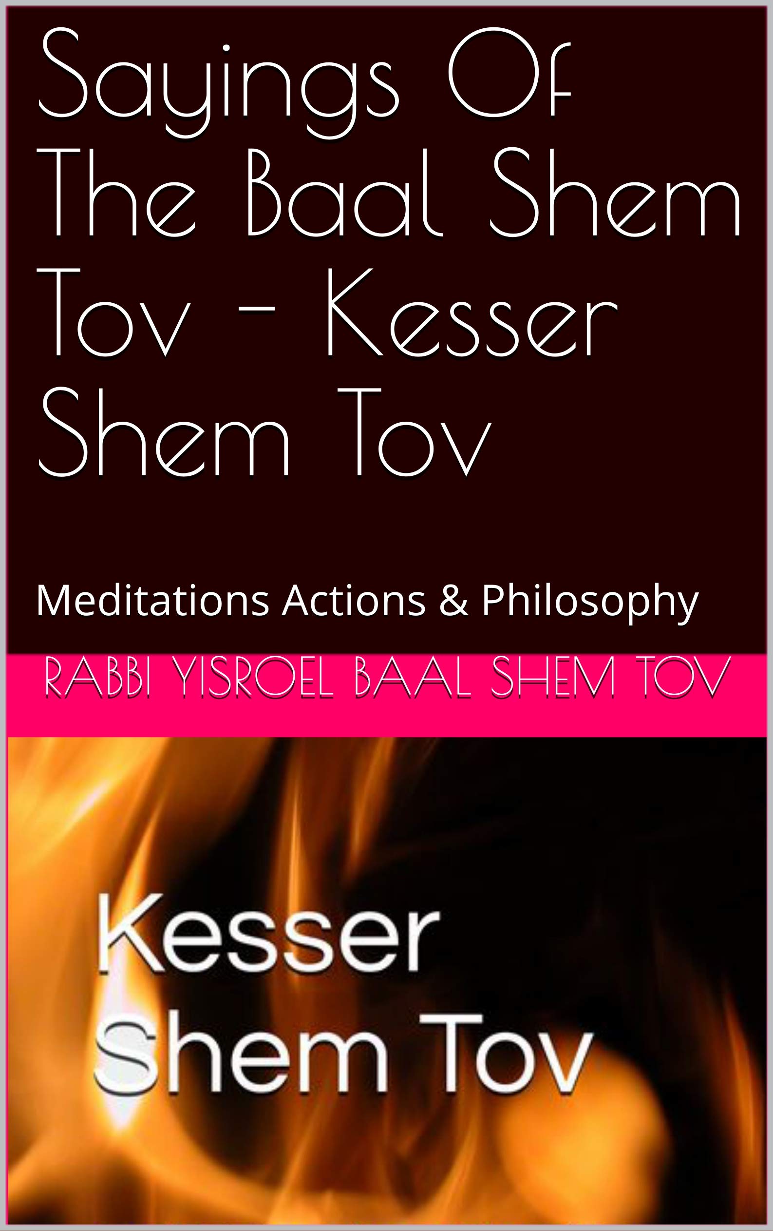 850 Sayings of The Baal Shem Tov Kesser Shem Tov Meditations Actions