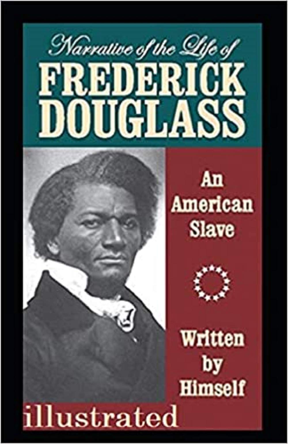 Narrative of the Life of Frederick Douglass Illustrated by Frederick Douglass Goodreads
