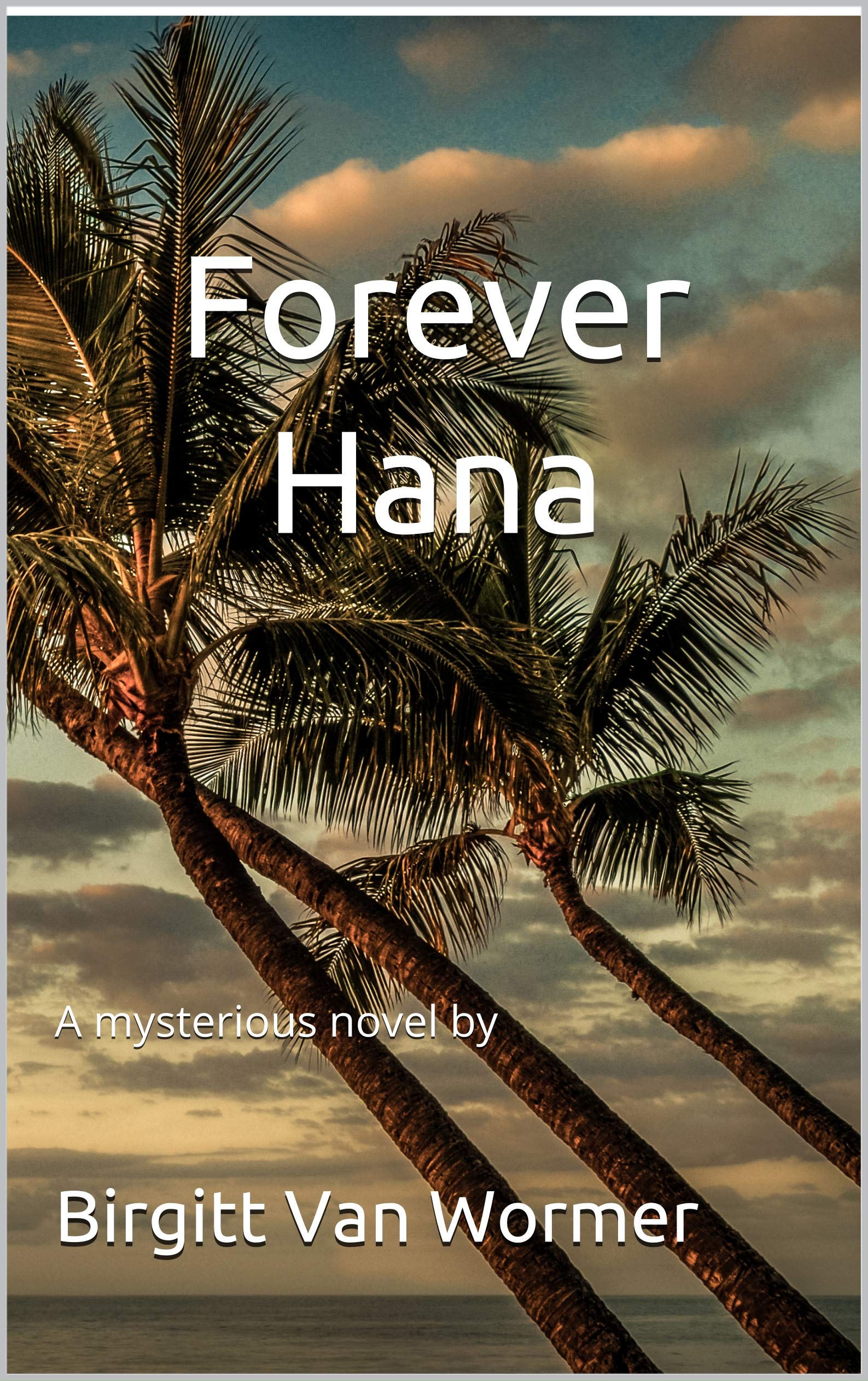 Forever Hana: A mysterious novel by