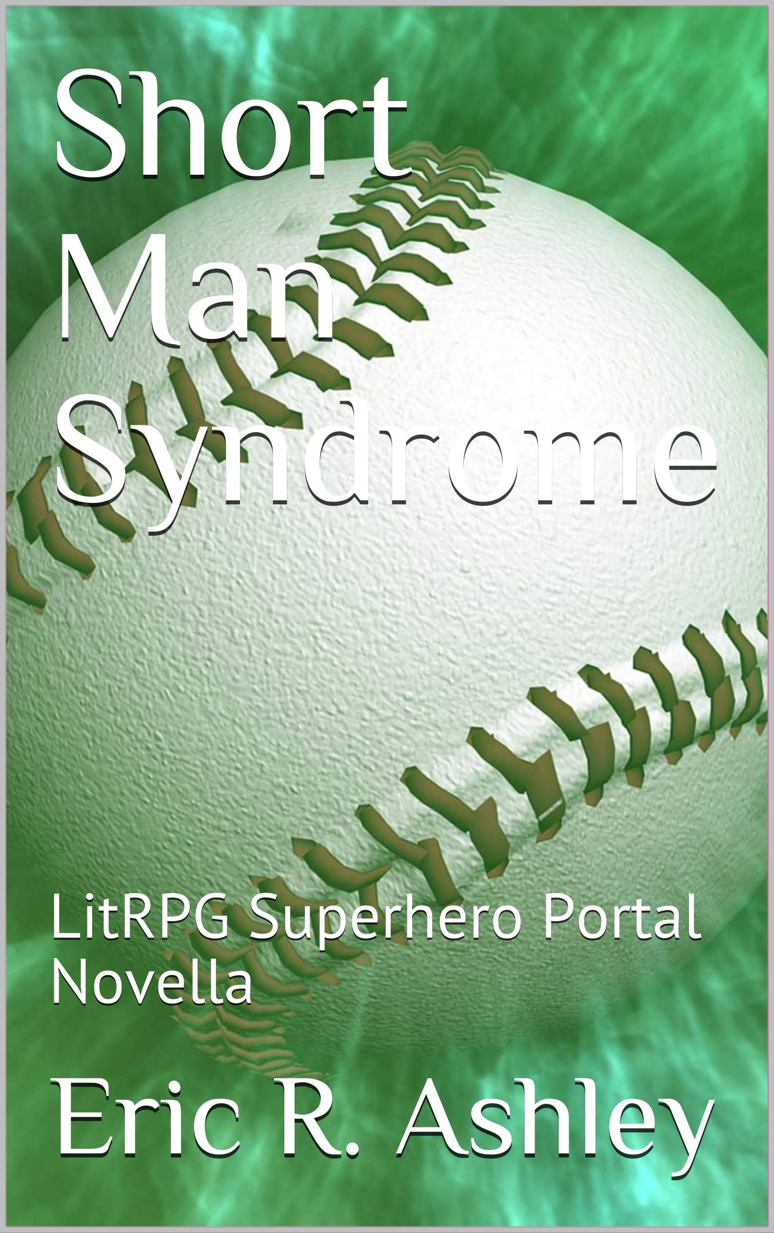 Short Man Syndrome LitRPG Superhero Portal Novella by Eric R. Ashley