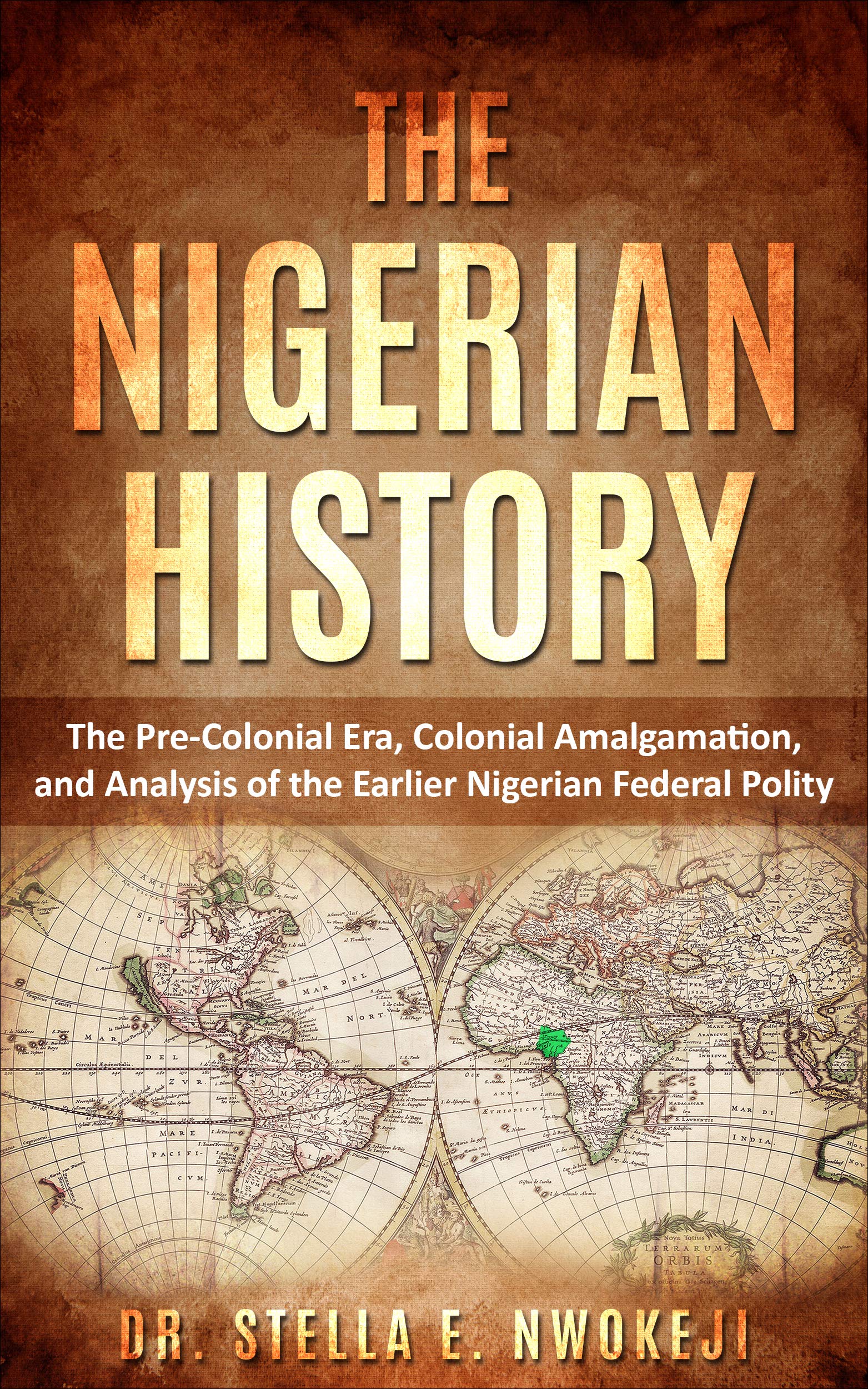 THE NIGERIAN HISTORY THE PRECOLONIAL ERA, COLONIAL AMALGAMATION, AND