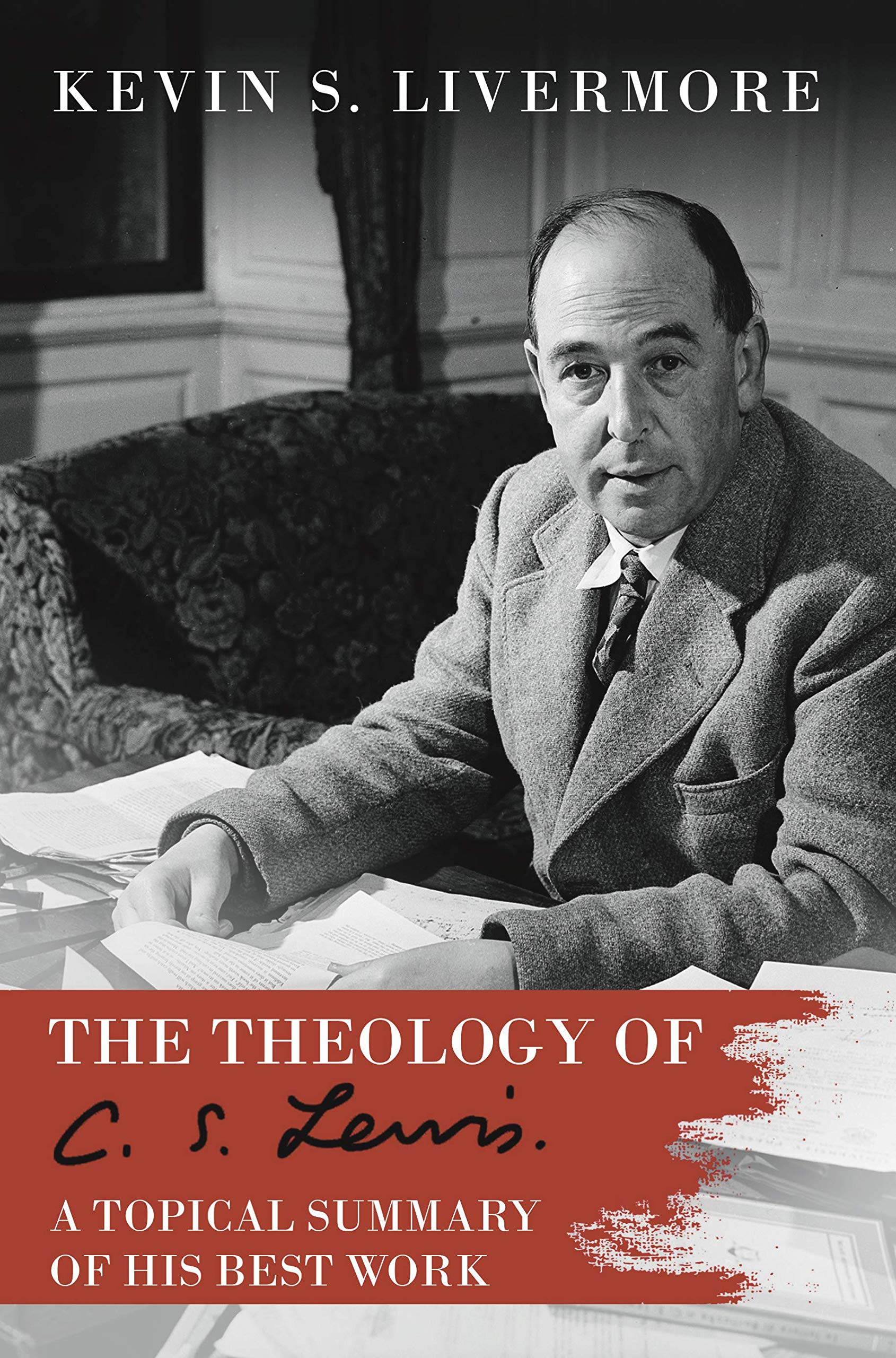 The Theology of C.S. Lewis A Topical Summary of his Best Work by Kevin Livermore Goodreads