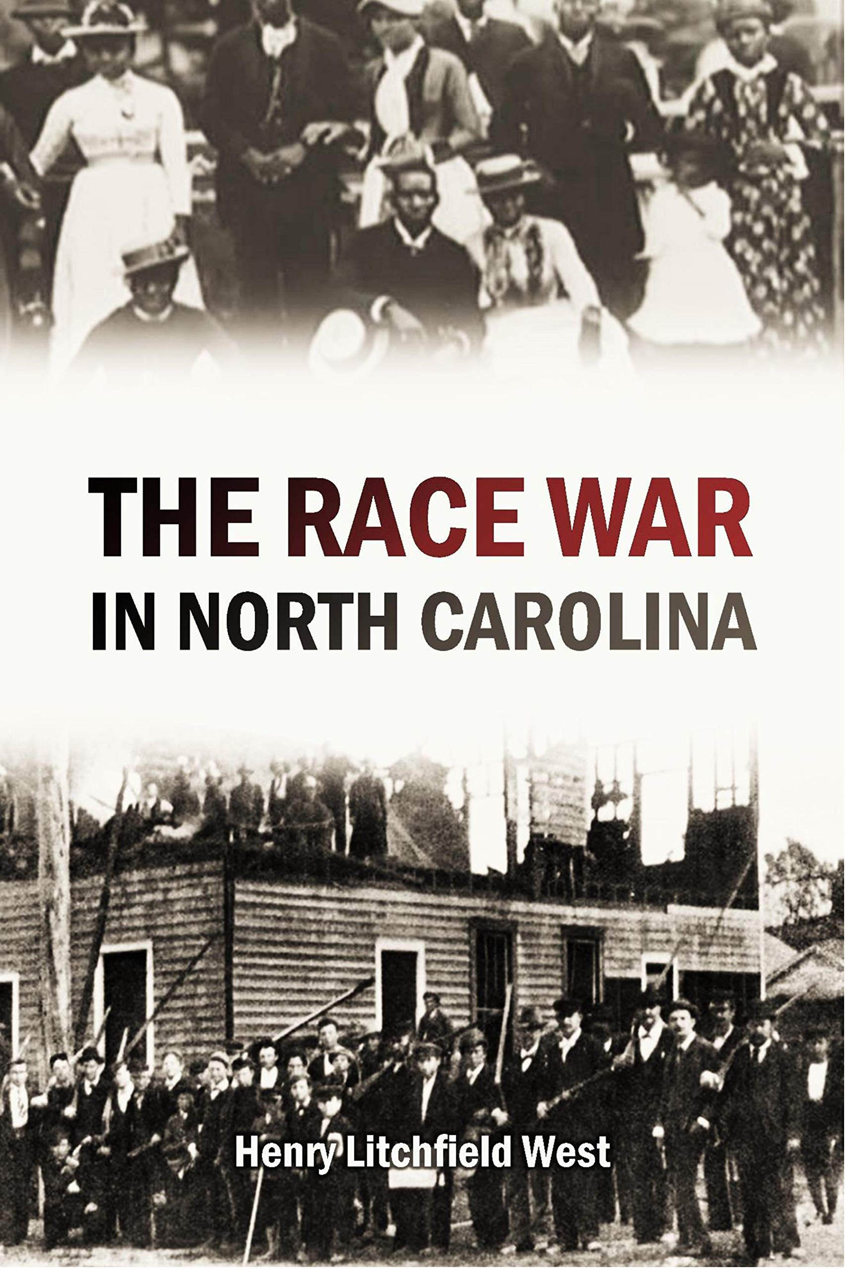 The Race War in North Carolina (1899) by Henry Litchfield West Goodreads