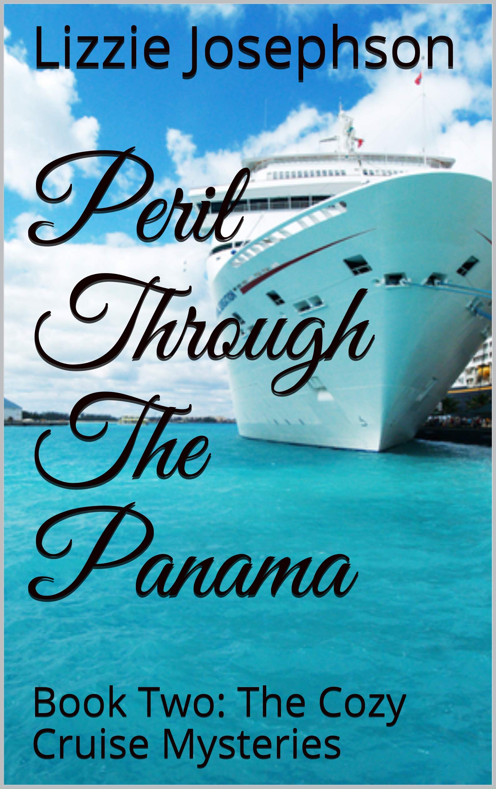 Peril Through The Panama: Book Two: The Cozy Cruise Mysteries