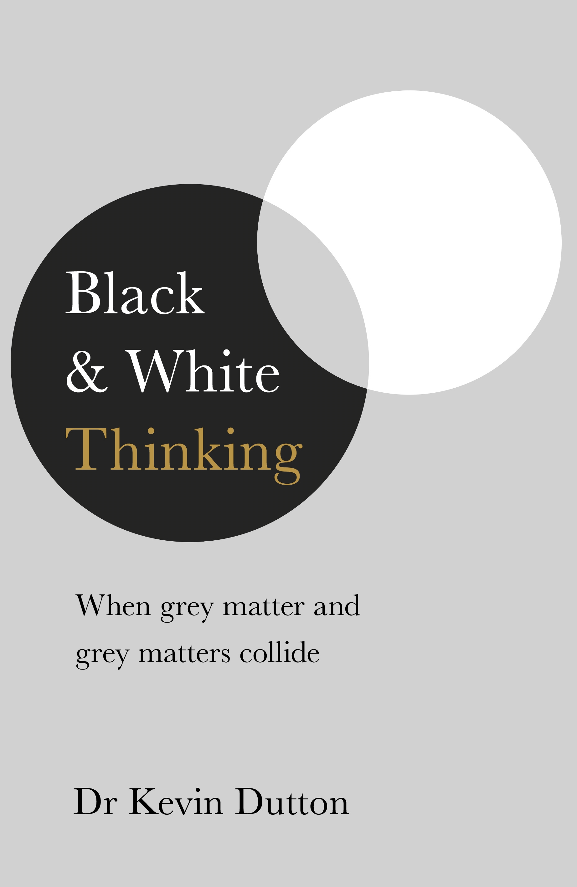 Black And White Thinking When Grey Matter And Grey Matters Collide By