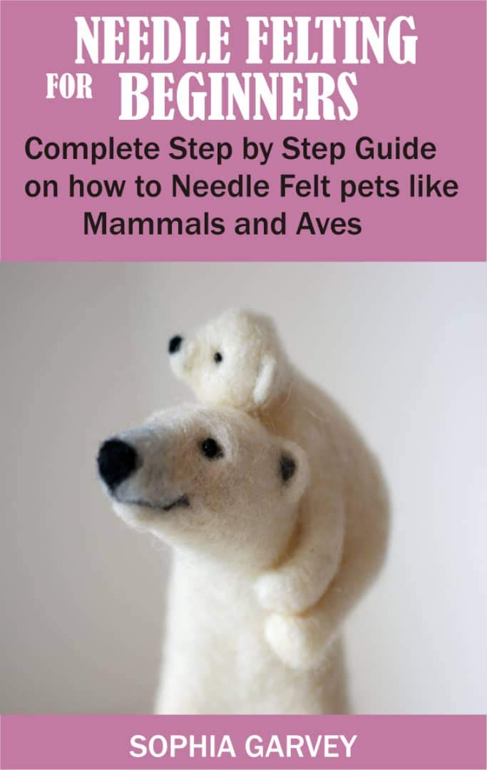 NEEDLE FELTING FOR BEGINNERS Complete Step by Step Guide on how to
