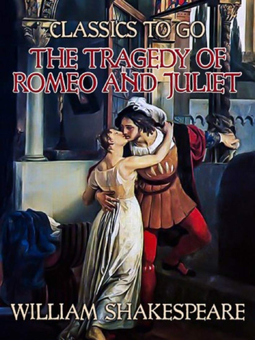 Romeo And Juliet The Tragedy of Romeo and Juliet by William Shakespeare ...