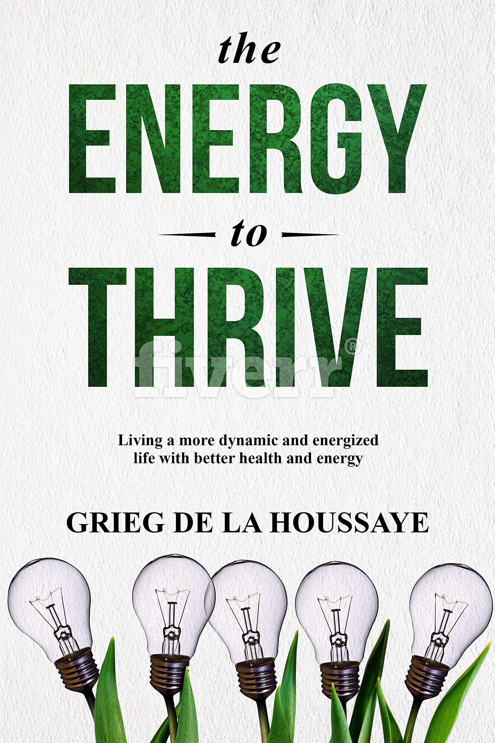 The Energy To Thrive: Discovering and Using Your Body’s Genius Capabilities.