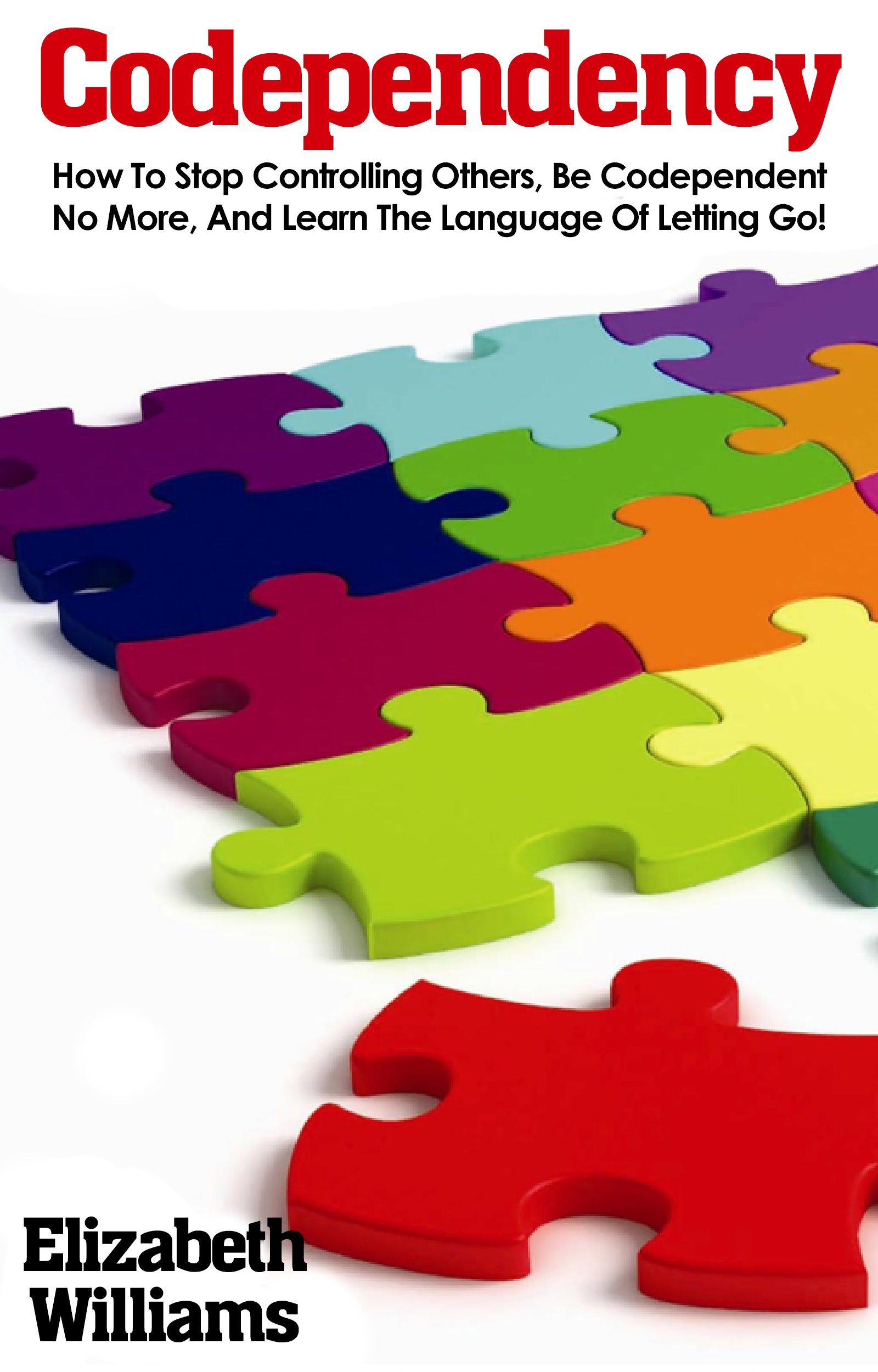 Codependency How To Stop Controlling Others, Be Codependent No More