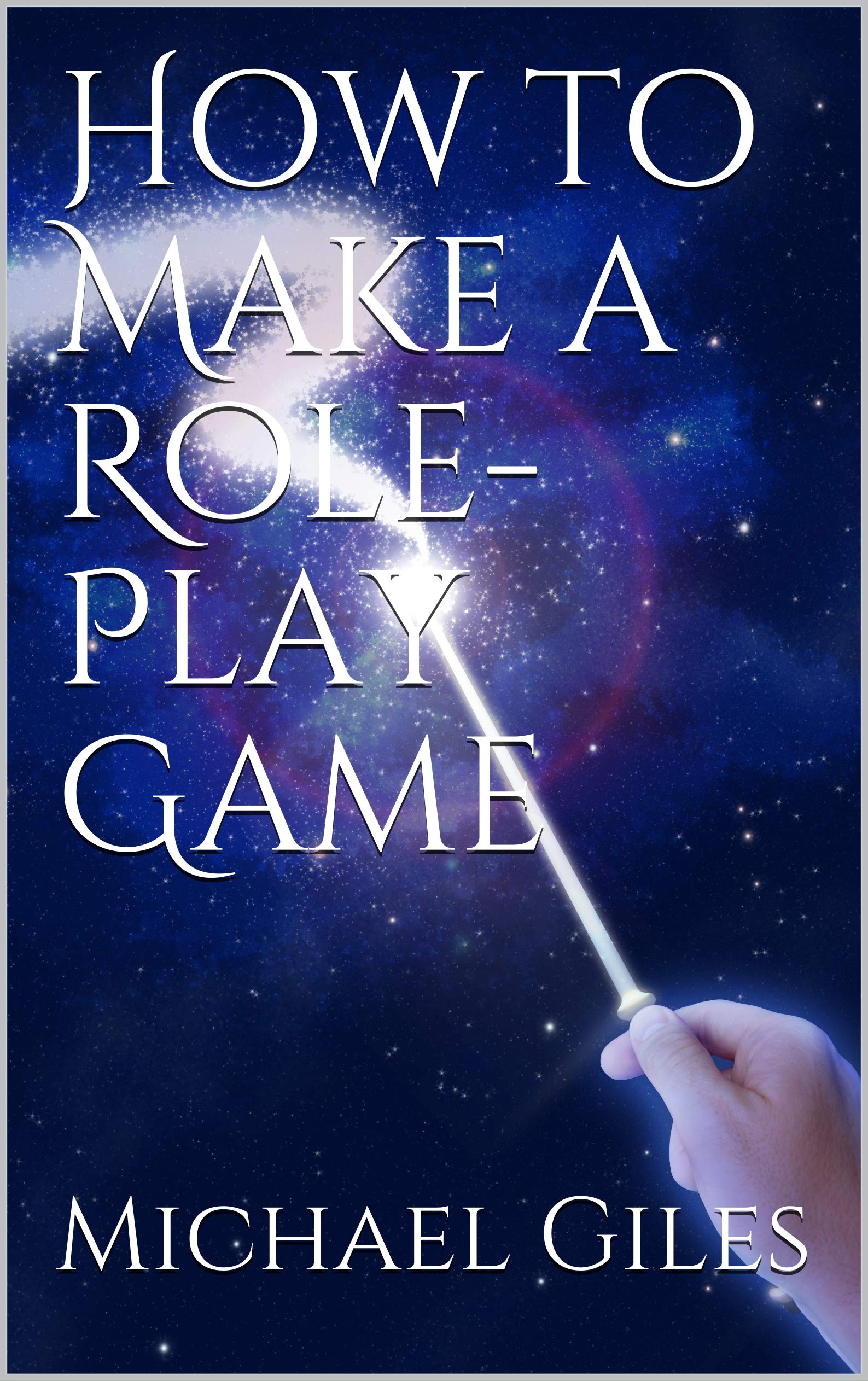 How to Make a RolePlay Game by Michael Giles Goodreads