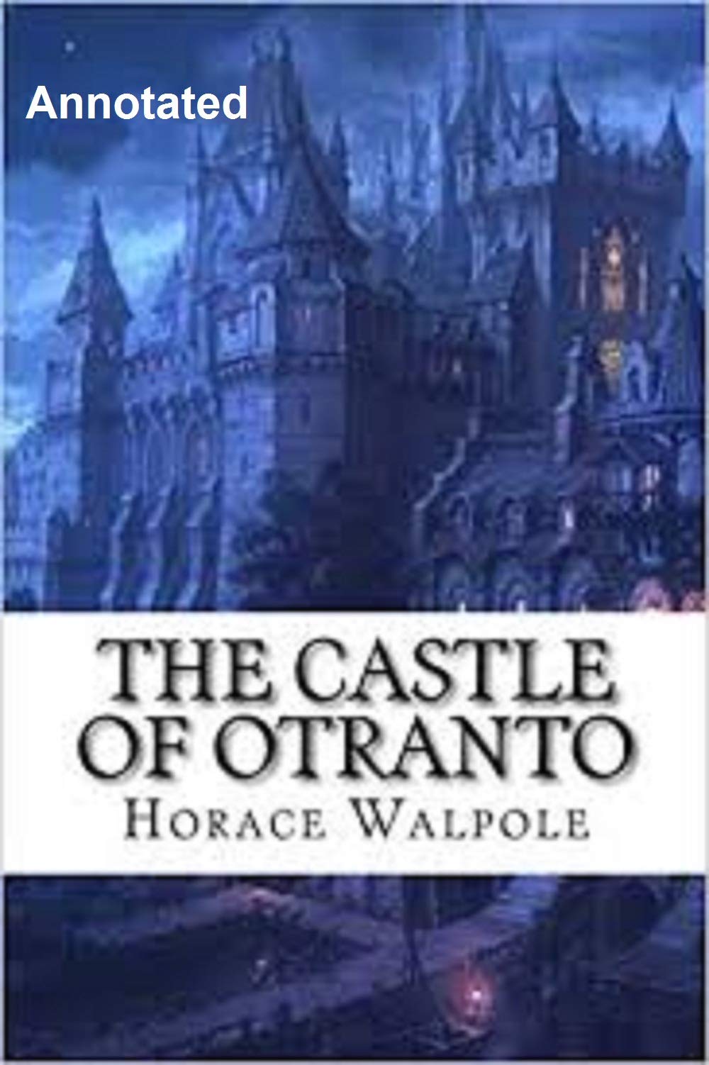 The Castle of Otranto Annotated by Horace Walpole Goodreads The Castle of Otranto Annotated by Horace Walpole Goodreads