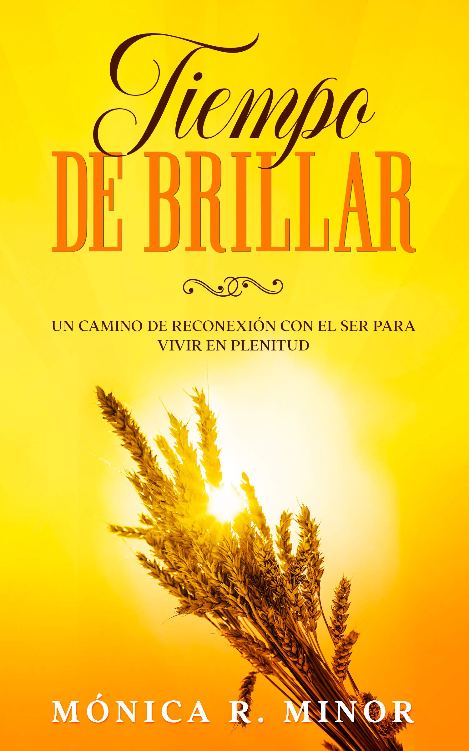 Tiempo de Brillar: Un camino de reconexión con el Ser para vivir en plenitud