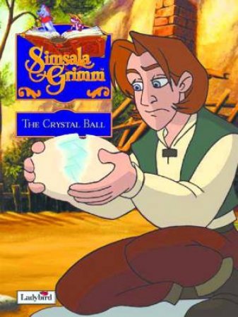 Simsala Grimm - The Crystal Ball by Jacob Grimm | Goodreads