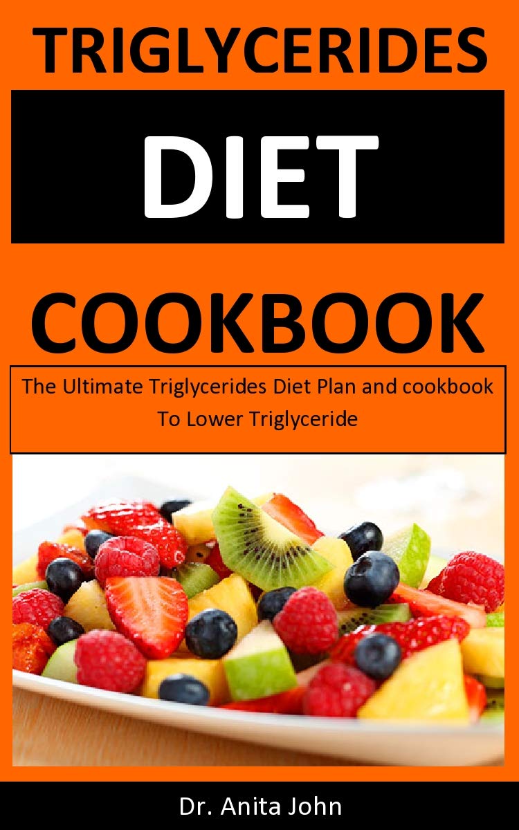 Triglycerides Diet Cookbook The Ultimate Triglycerides Diet Plan and