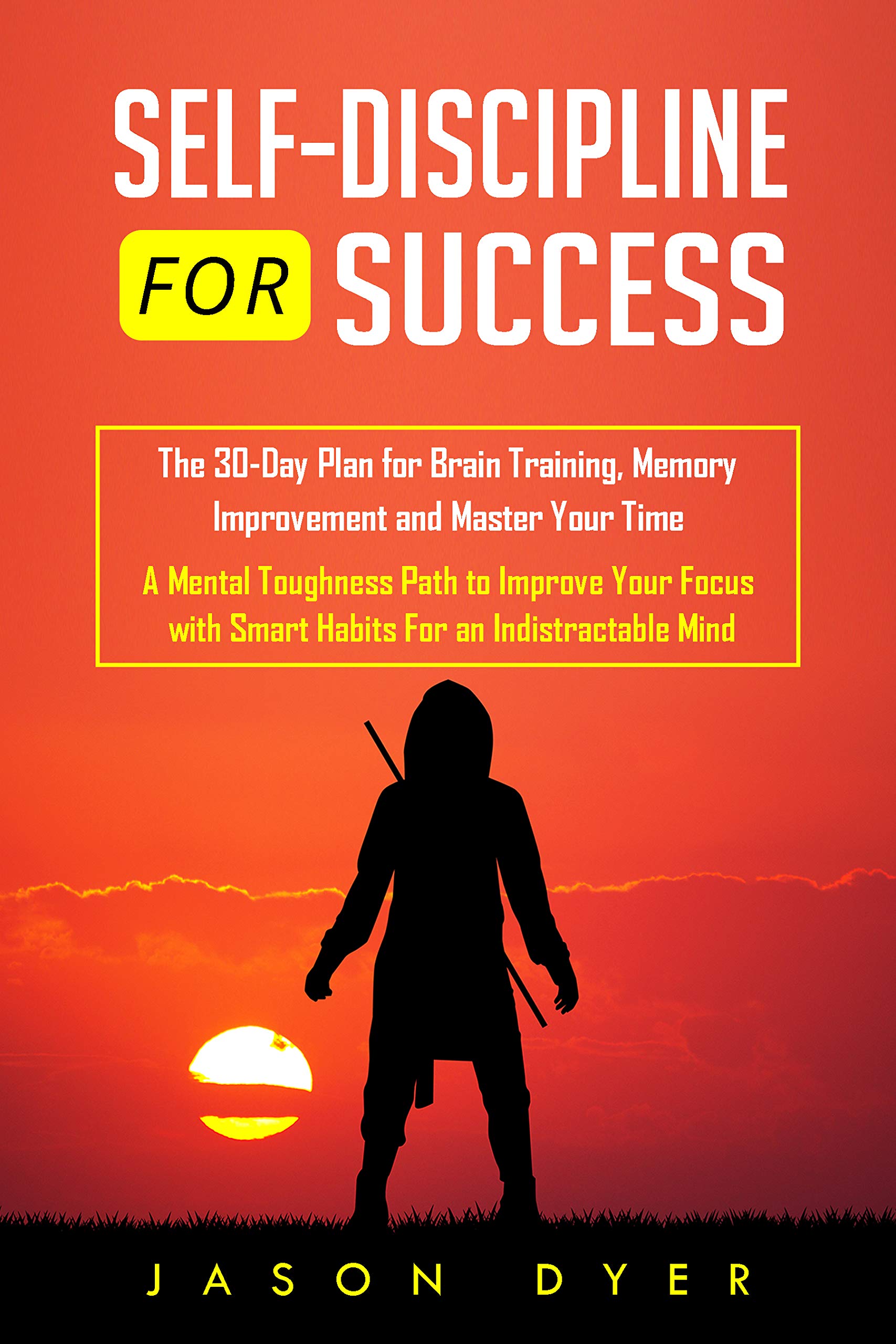 Self Discipline for Success The 30Day Plan for Brain Training, Memory Improvement and Master