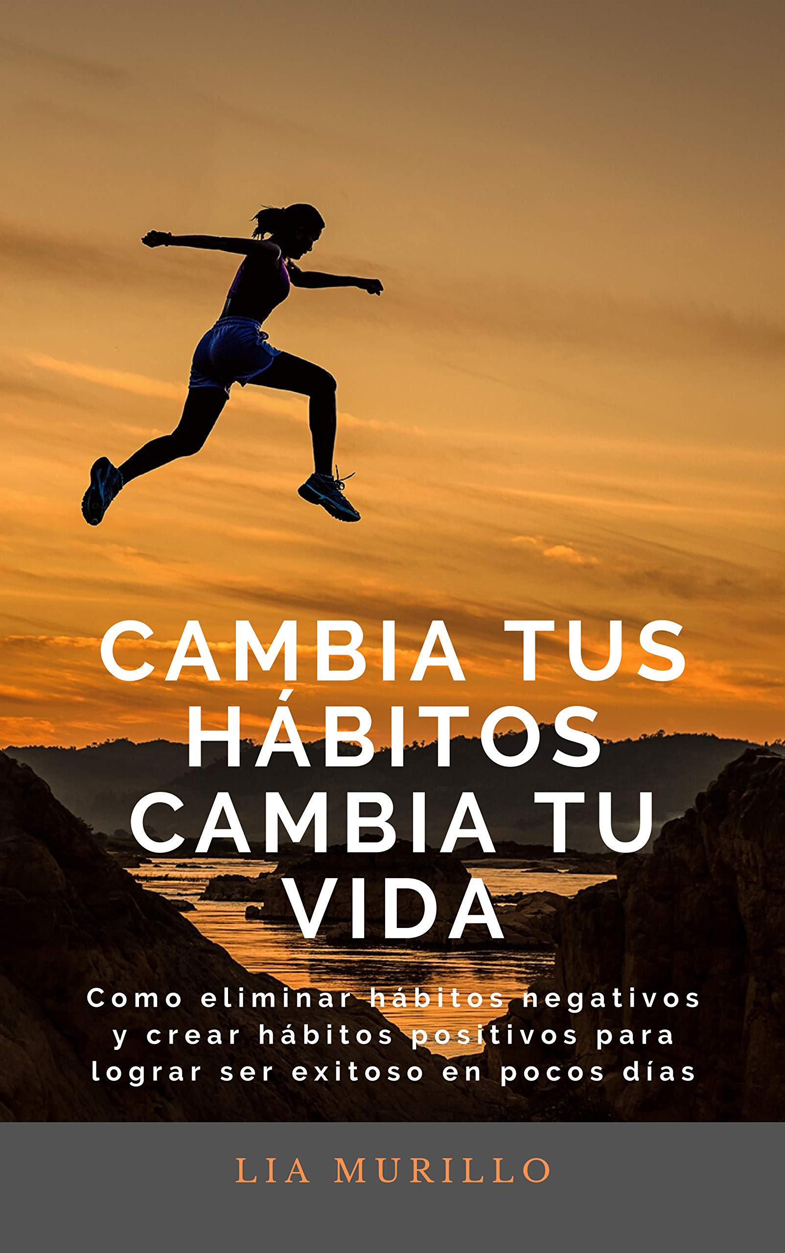 CAMBIA TUS HÁBITOS CAMBIA TU VIDA : Cómo eliminar hábitos negativos y ...