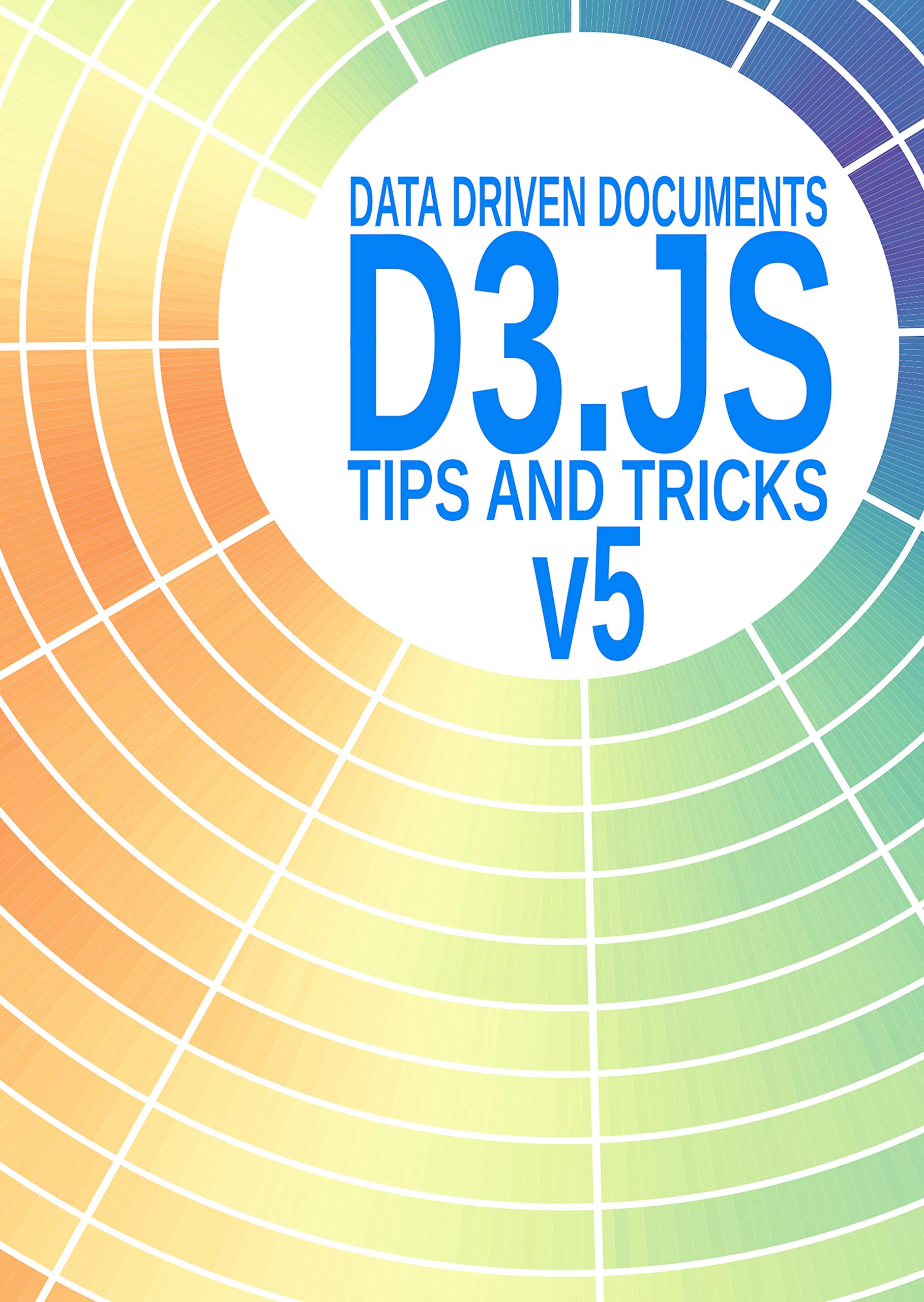 D3 Tips and Tricks v5.x: Interactive Data Visualization in a Web ...