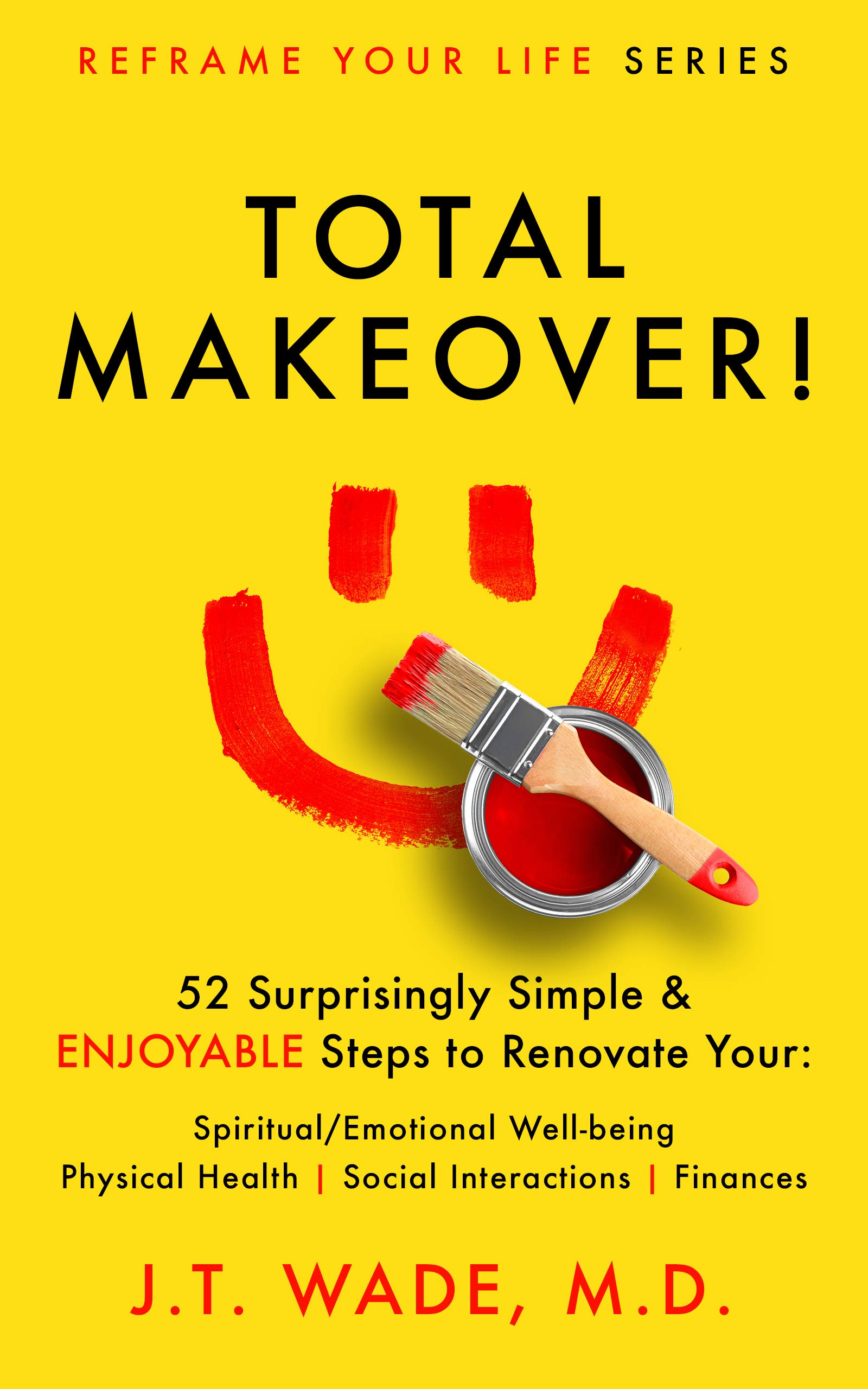 Total Makeover! 52 Surprisingly Simple & Enjoyable Steps to Renovate