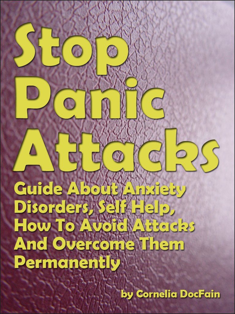Stop Panic Attacks: Guide About Anxiety Disorders, Self Help, How To ...