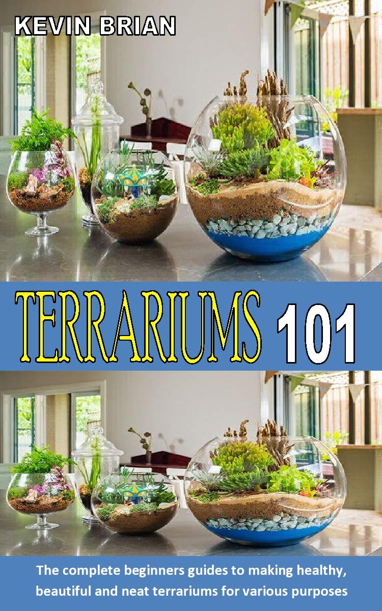 TERRARIUMS 101 The complete beginners guides to making healthy