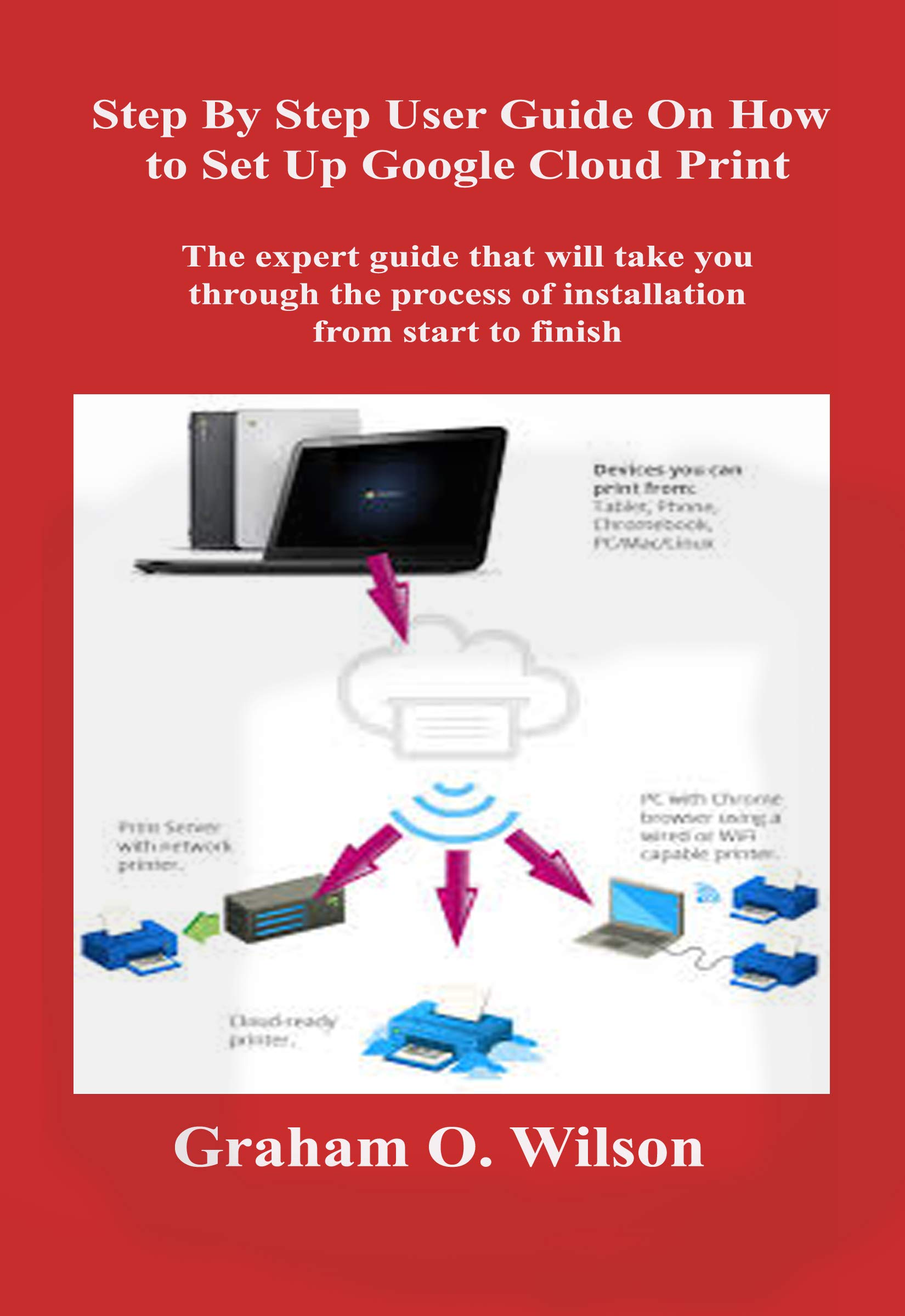 Step By Step User Guide On How to Set Up Google Cloud Print: The expert ...