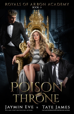 Poison Throne (Royals of Arbon Academy, #3)