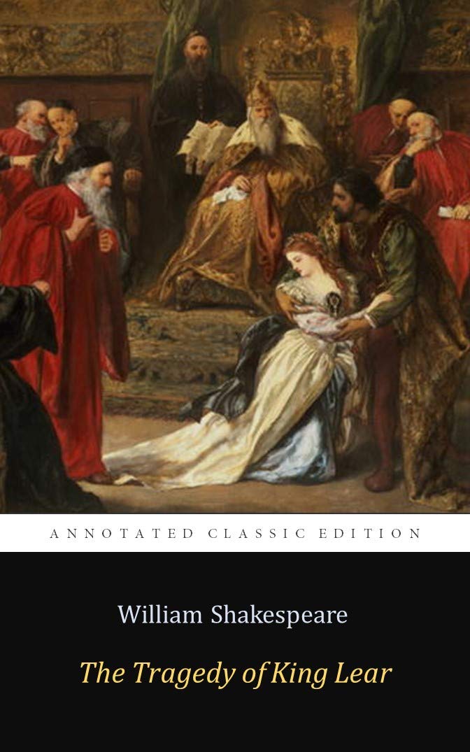 The Tragedy of King Lear by William Shakespeare "The Annotated Classic ...