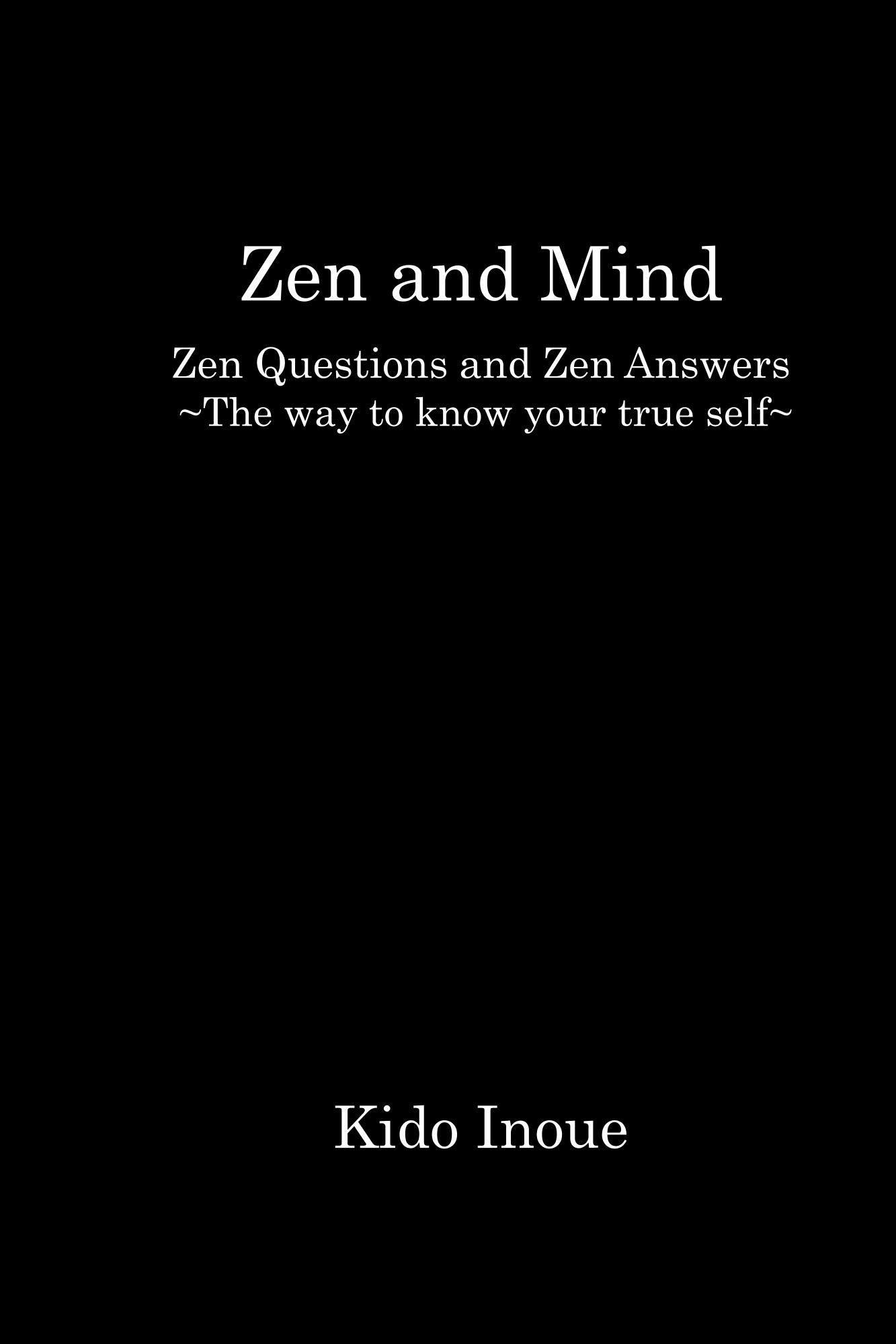 Mind and Zen Zen Questions and Zen Answers The way to know your true