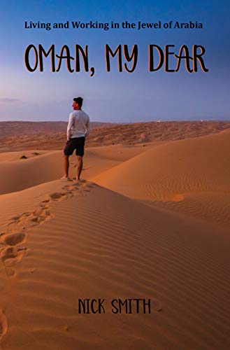 Oman, My Dear: Living and Working in the Jewel of Arabia