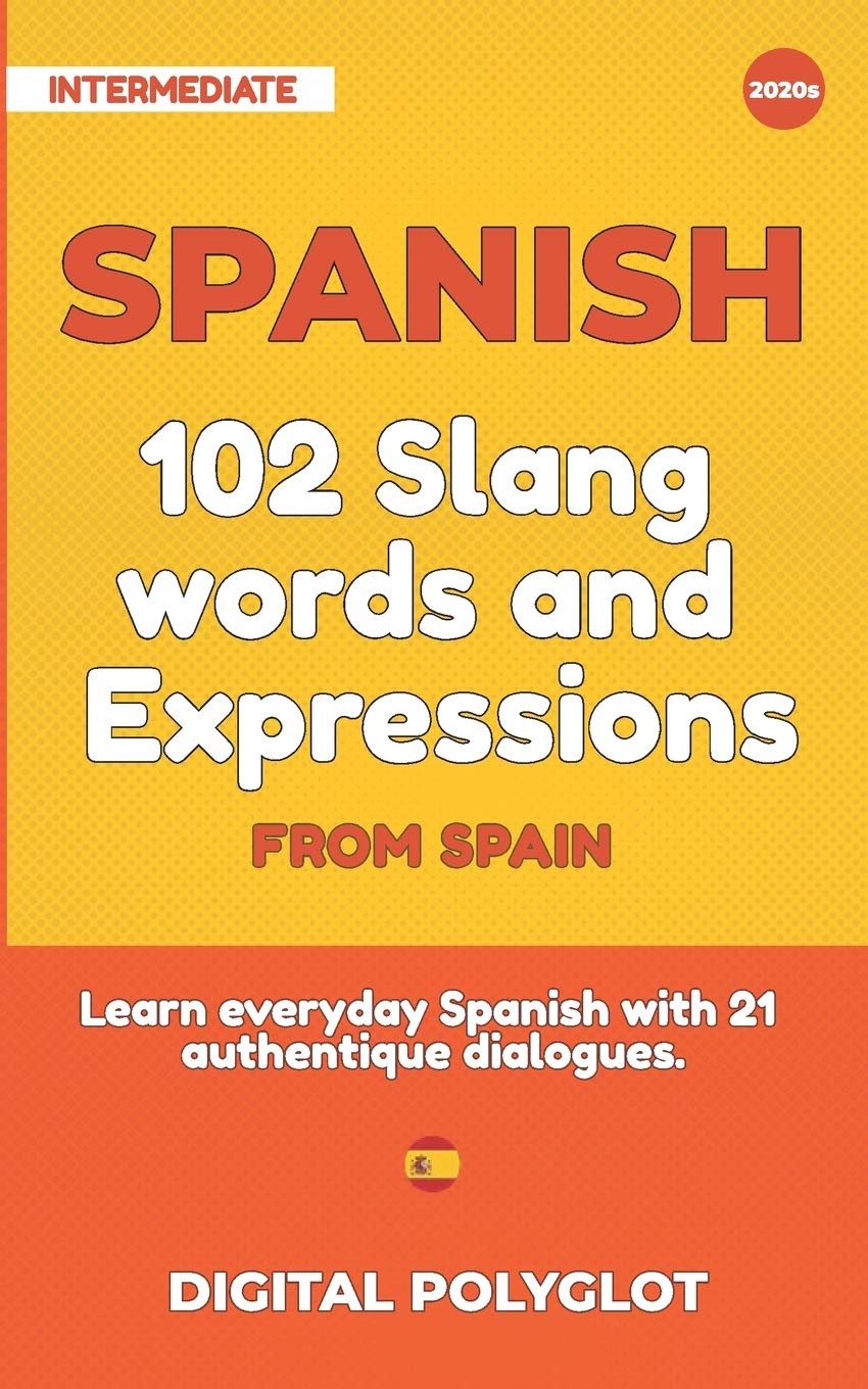 102 Slang and Curse Words in Spanish from Spain Learn the 102 most