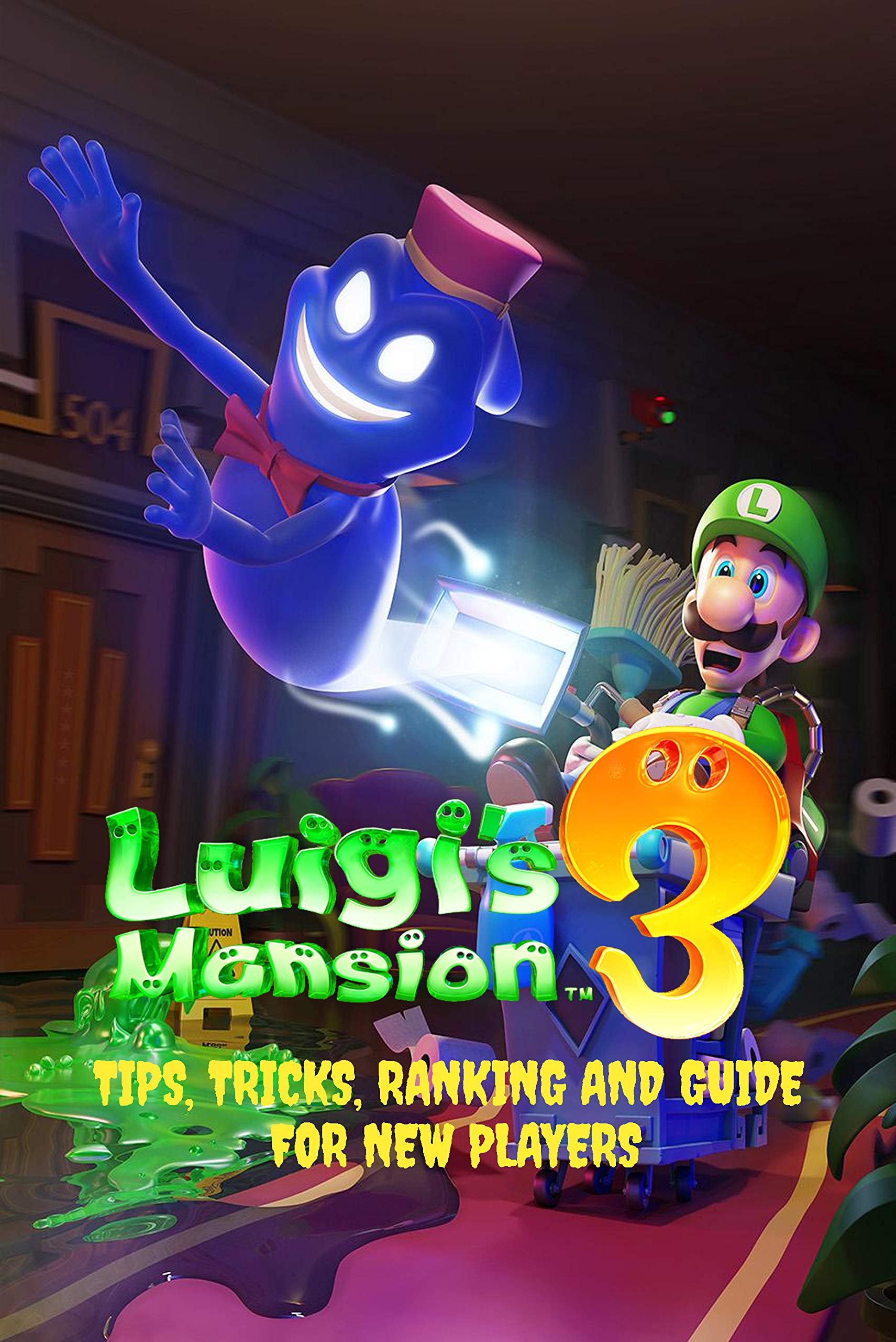 Luigi's Mansion 3: Tips, Tricks, Ranking And Guide For New Players by Harry Choi | Goodreads