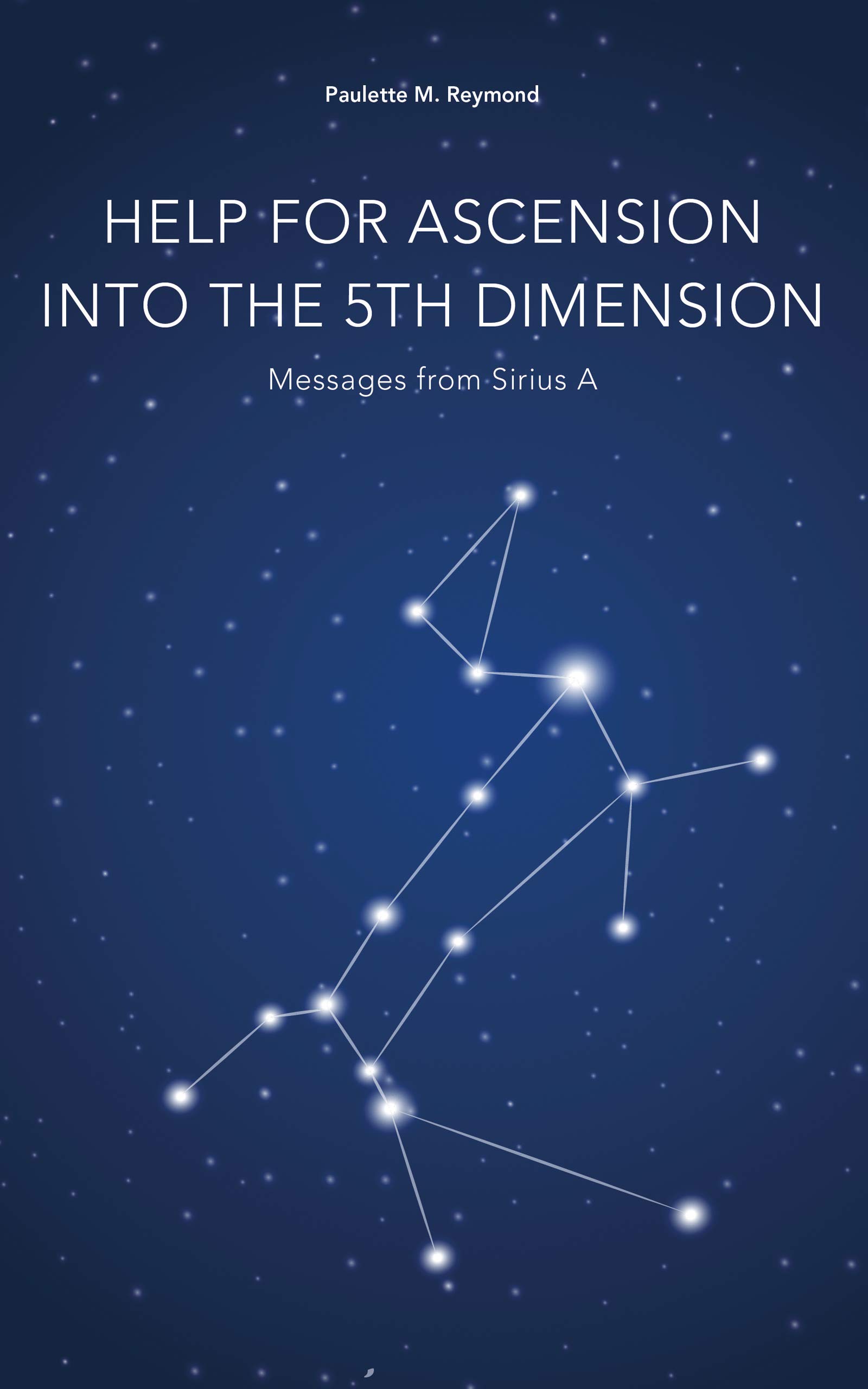 Help for Ascension into the 5th Dimension: Messages from Sirius A