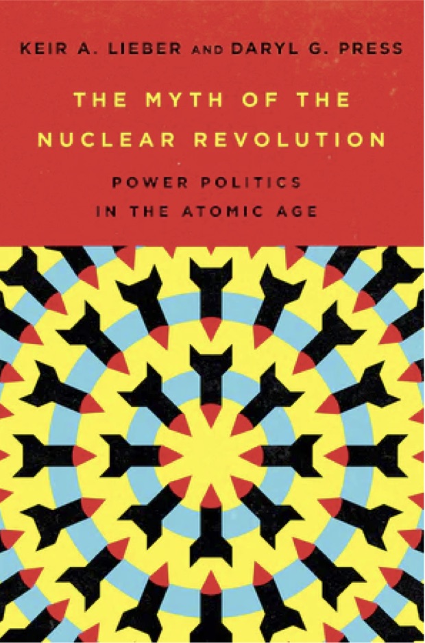 The Myth of the Nuclear Revolution: Power Politics in the Atomic Age