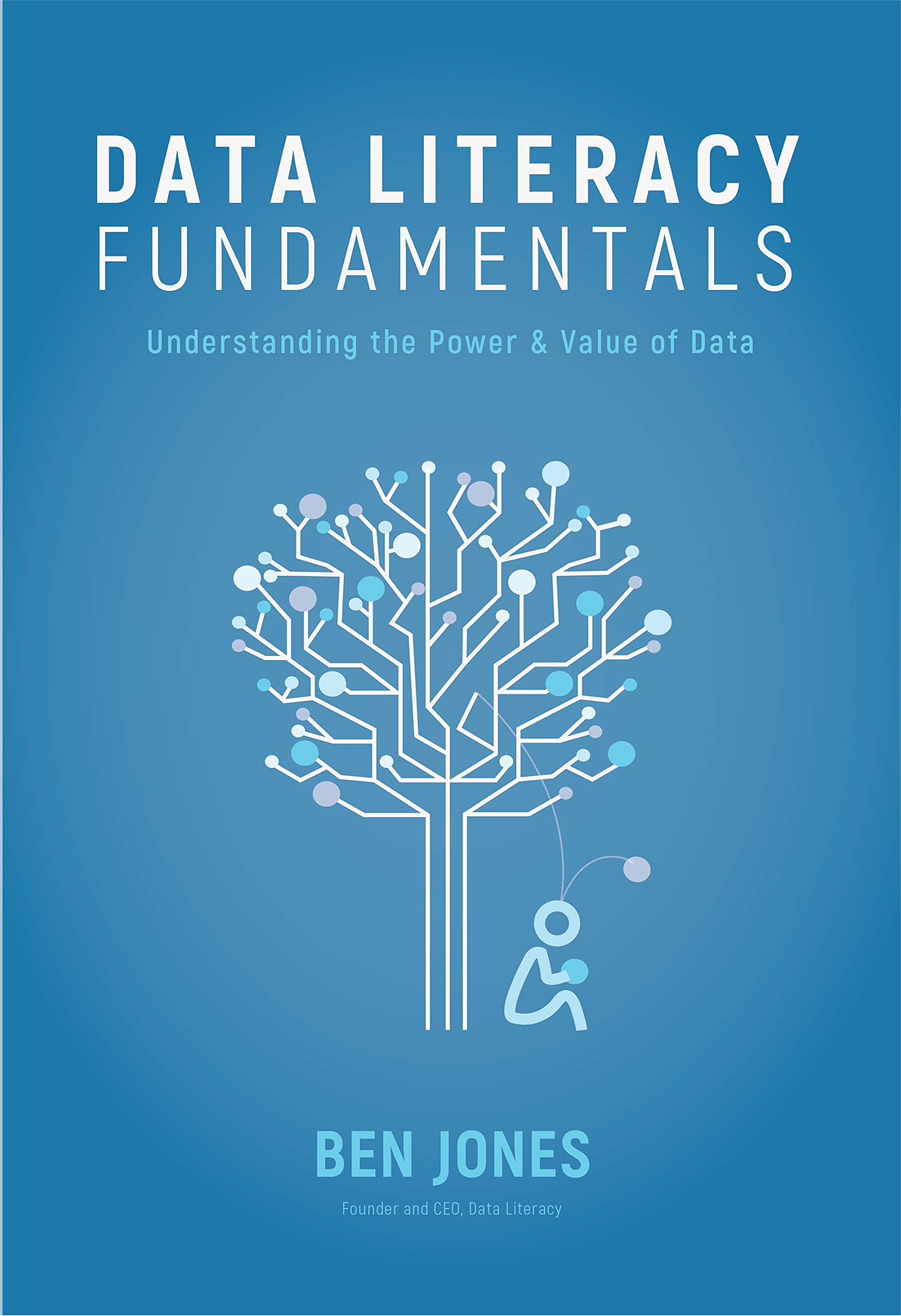 Data Literacy Fundamentals: Understanding the Power & Value of Data by ...