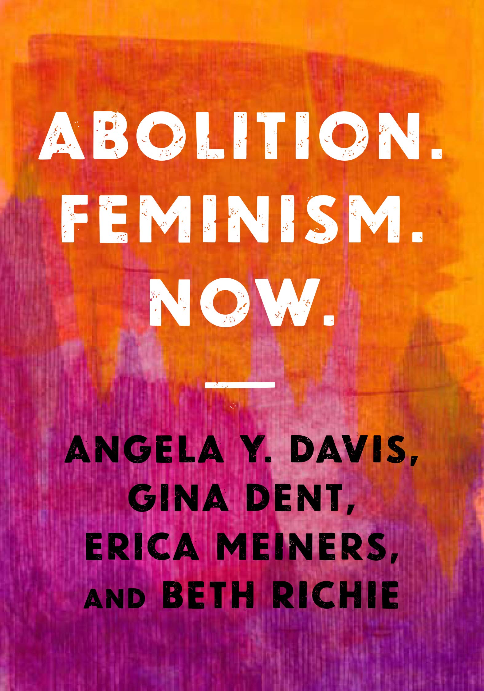 Abolition. Feminism. Now. (Abolitionist Papers Book 2)